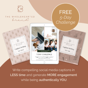 The Wholehearted Brand™: Caption-Writing 5-day Challenge